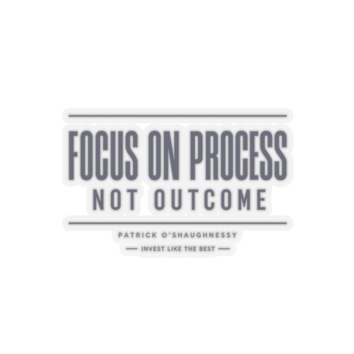 Invest Like The Best "Focus on Process, Not Outcome" Sticker