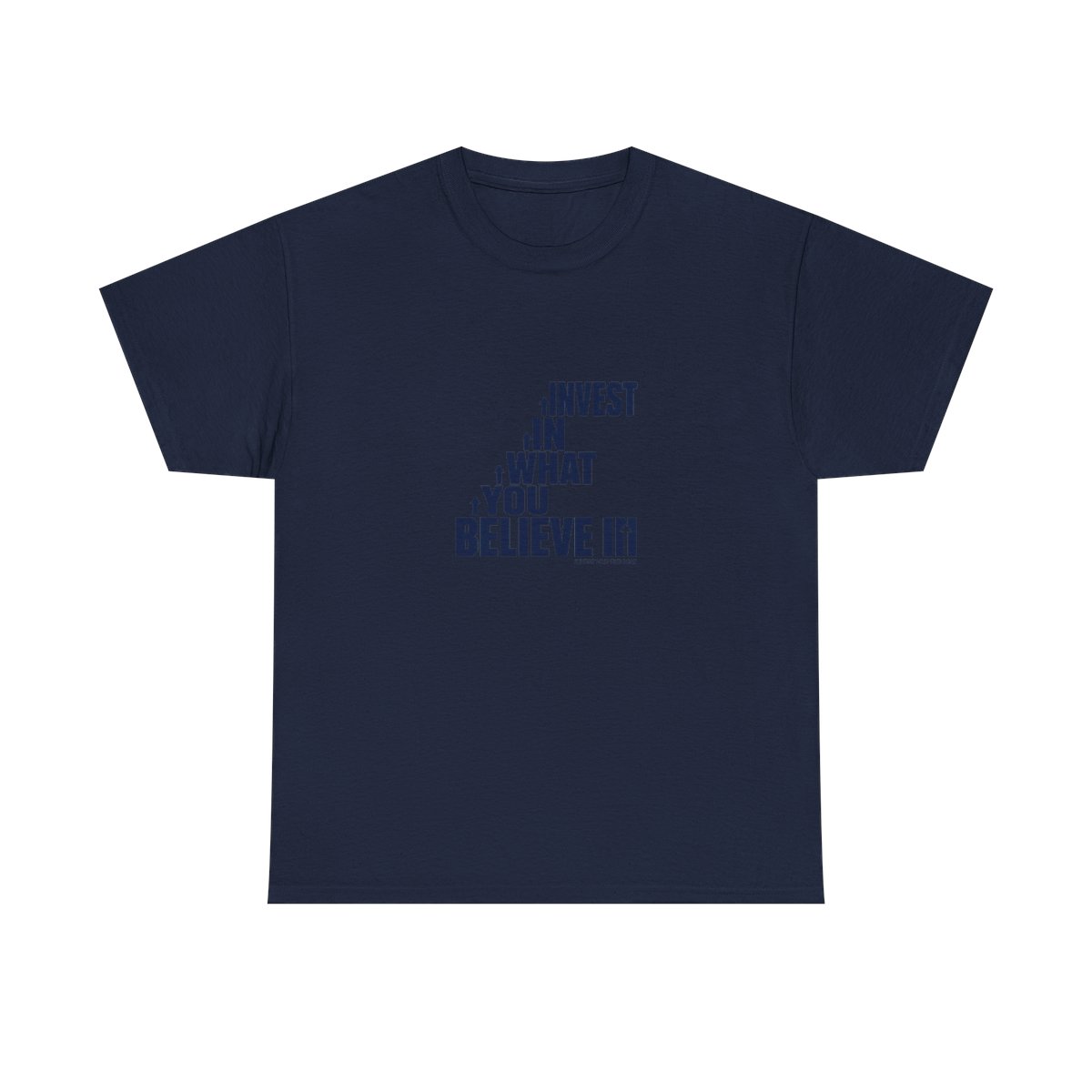 Invest Like The Best "Invest in What You Believe In" Unisex Tee