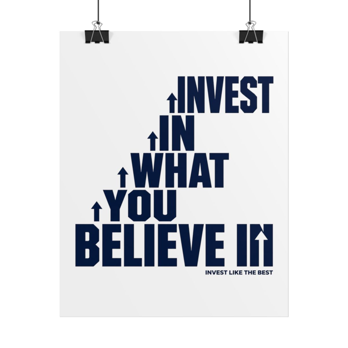 Invest Like The Best "Invest in What You Believe In" Poster