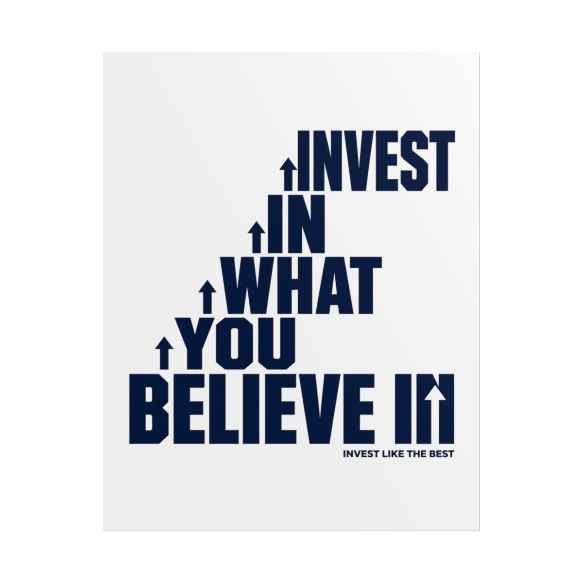 Invest Like The Best "Invest in What You Believe In" Poster - alternate angle 1, merchandise