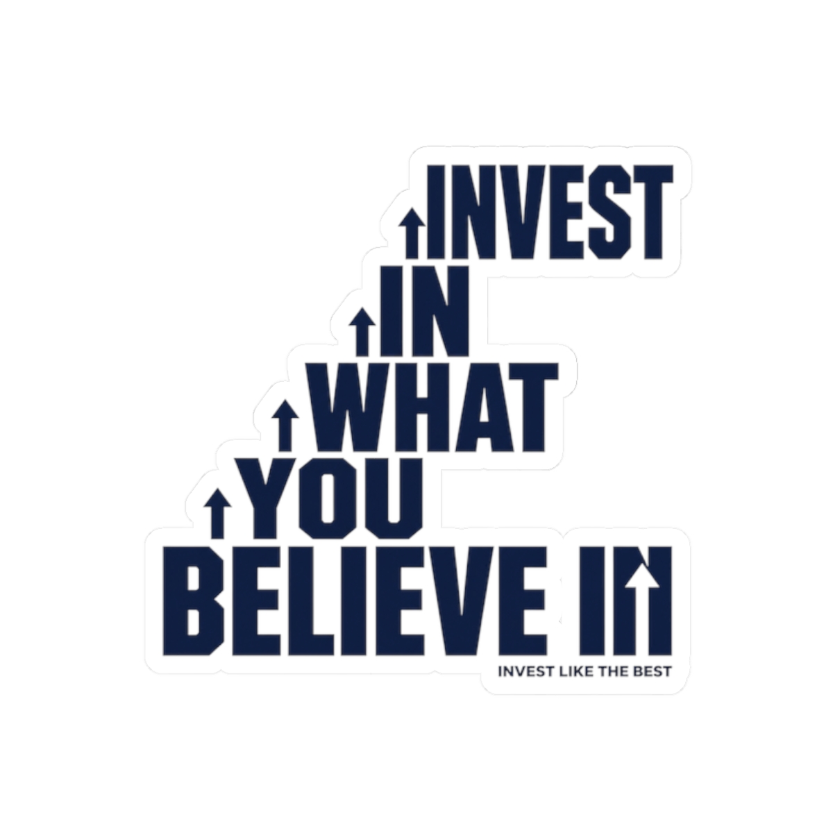Invest Like The Best "Invest in What You Believe In" Sticker - Official Stickers merchandise